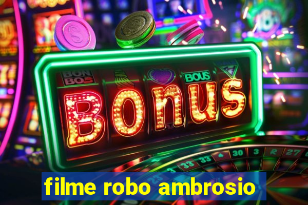 filme robo ambrosio